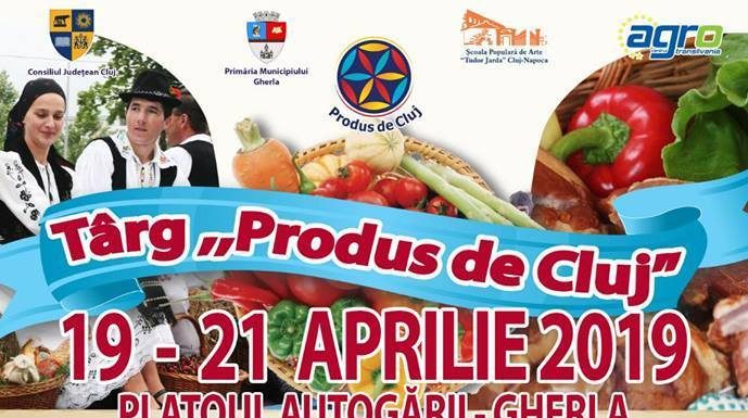 Târgul Produs de Cluj are loc în zona Gherla între 19 şi 21 aprilie; Iată ce se pregăteşte