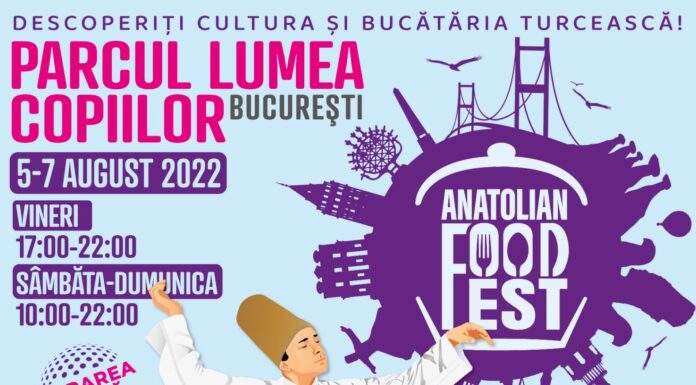 Festivalul Turcesc Anatolian Food Fest revine la Bucureşti; Începe pe 5 august în Parcul Lumea Copiilor