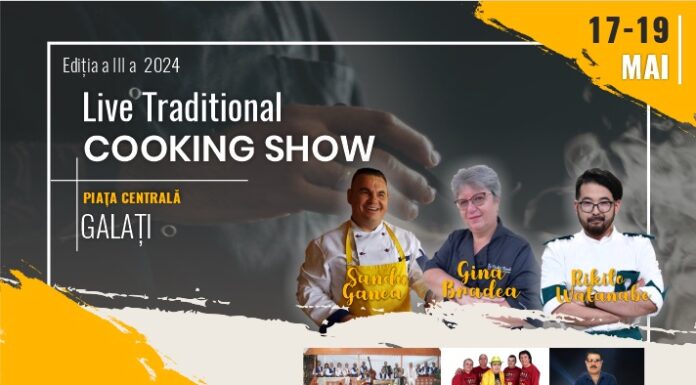 Spectacol gastronomic la Galați: LIVE TRADITIONAL COOKING SHOW, 17-19 mai 2024