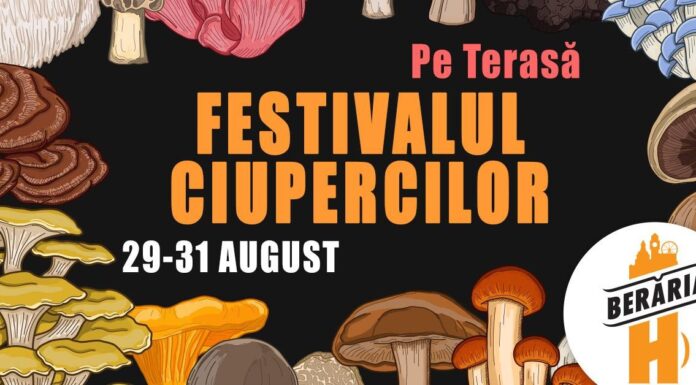 Festivalul Ciupercilor în acest weekend la Berăria H Festivalul Ciupercilor