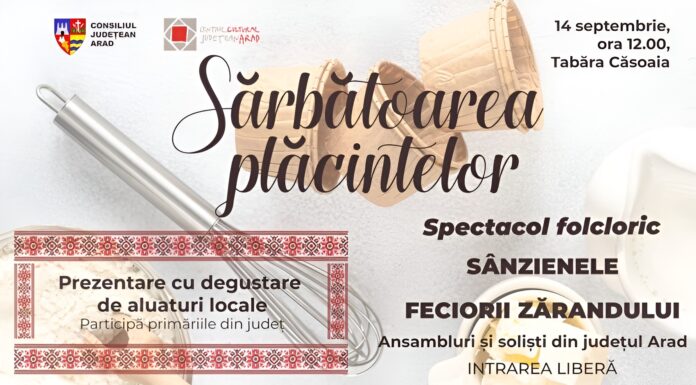 Sărbătoarea Plăcintelor revine la Arad cu rețete autentice Sărbătoarea Plăcintelor